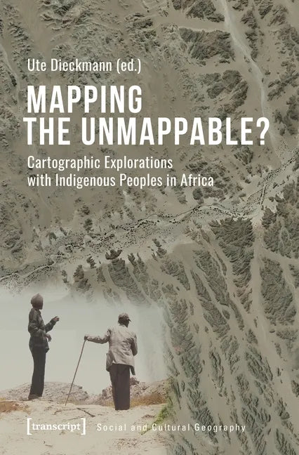 Mapping the Unmappable?: Cartographic Explorations with Indigenous Peoples in Africa - Paperback