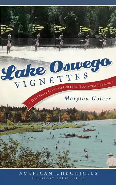Lake Oswego Vignettes: Illiterate Cows to College-Educated Cabbage - Hardcover
