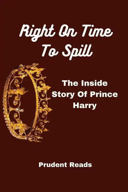 Right On Time To Spill: The Inside Story Of Prince Harry - Paperback