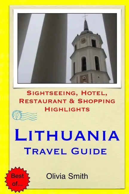 Lithuania Travel Guide: Sightseeing, Hotel, Restaurant & Shopping Highlights - Paperback