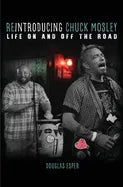 Reintroducing Chuck Mosley: Life On and Off the Road - Paperback