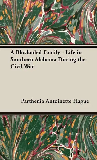 A Blockaded Family - Life in Southern Alabama During the Civil War - Hardcover