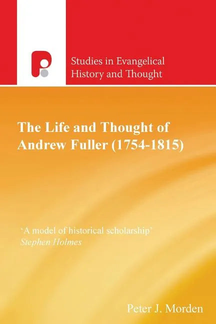 The Life and Thought of Andrew Fuller (1754-1815) - Paperback