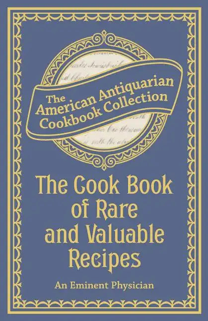 The Cook Book of Rare and Valuable Recipes - Paperback