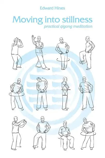 Moving into Stillness: a practical guide to Qigong and meditation - Paperback