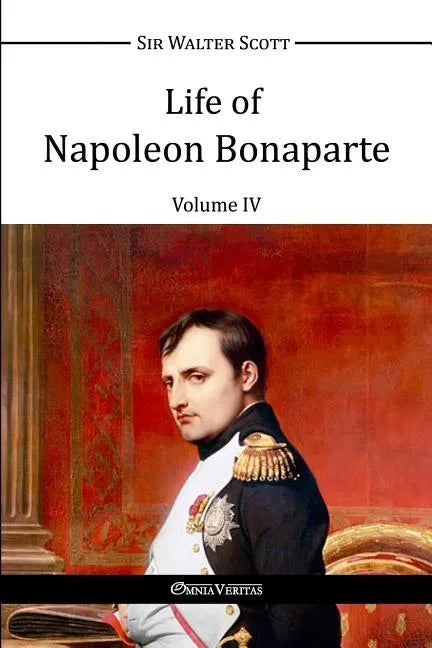 Life of Napoleon Bonaparte IV - Paperback