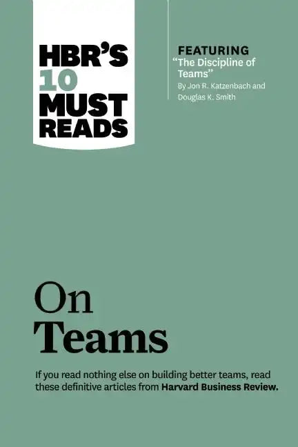 Hbr's 10 Must Reads on Teams (with Featured Article the Discipline of Teams, by Jon R. Katzenbach and Douglas K. Smith) - Paperback