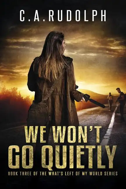 We Won't Go Quietly: Book Three of the What's Left of My World Series - Paperback