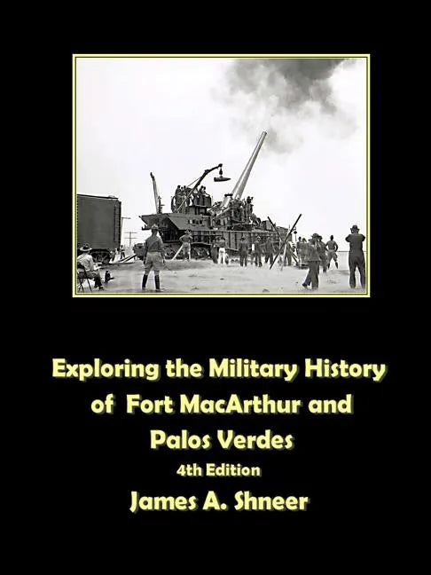 Exploring the Military History of Fort MacArthur and Palos Verdes - Paperback