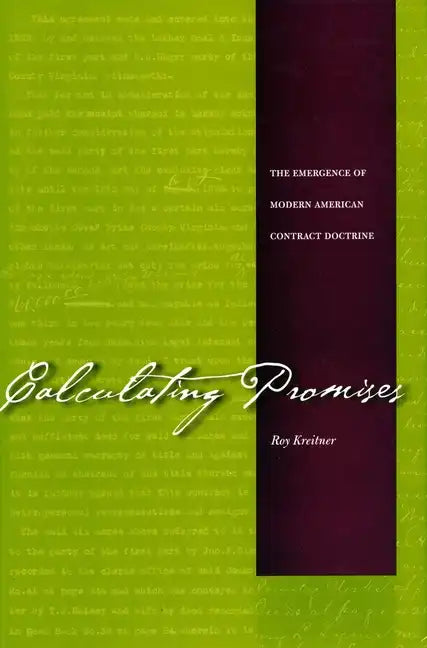 Calculating Promises: The Emergence of Modern American Contract Doctrine - Hardcover