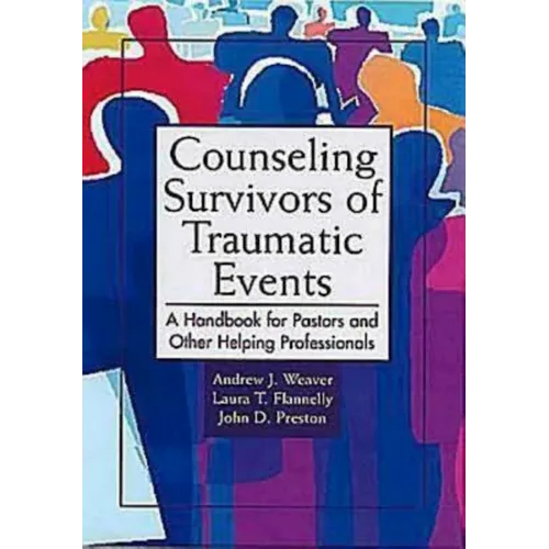 Counseling Survivors of Traumatic Events: A Handbook for Pastors and Other Helping Professionals - Paperback