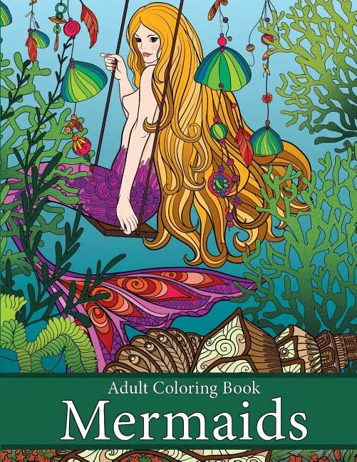 Adult Coloring Book: Mermaids: Life Under the Sea - Paperback