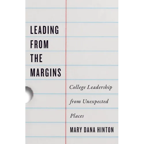 Leading from the Margins: College Leadership from Unexpected Places - Hardcover