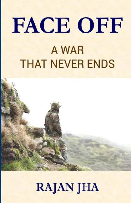 Face Off: A War that Never Ends - Rajan Jha Girje Publisher - Paperback