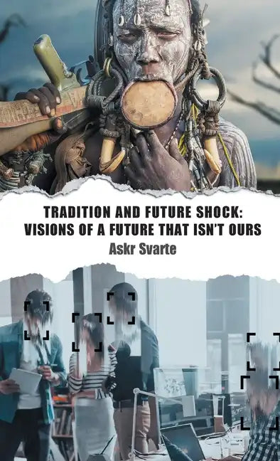 Tradition and Future Shock: Visions of a Future that Isn't Ours - Hardcover