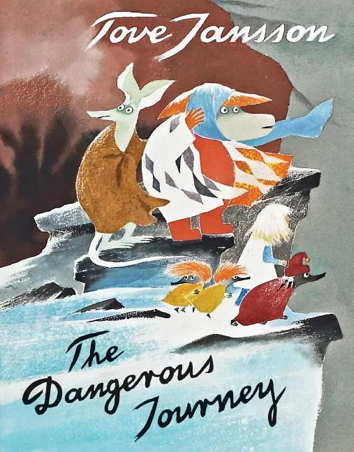 The Dangerous Journey: A Tale of Moomin Valley - Hardcover