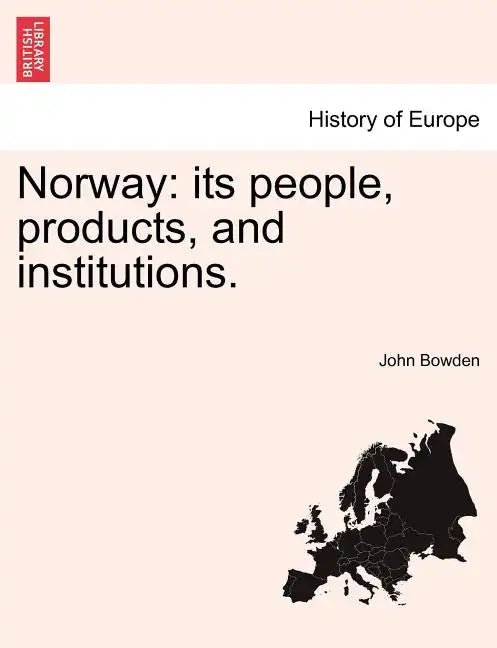 Norway: its people, products, and institutions. - Paperback