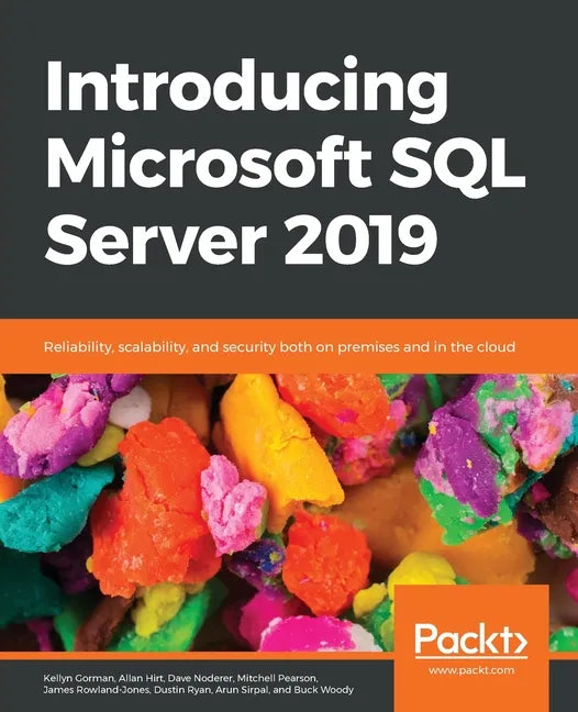 Introducing Microsoft SQL Server 2019: Reliability, scalability, and security both on premises and in the cloud - Paperback
