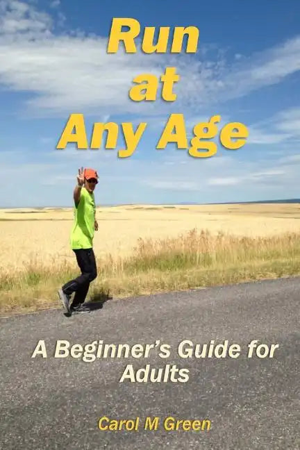 Run at Any Age: A Beginner's Guide for Adults - Paperback