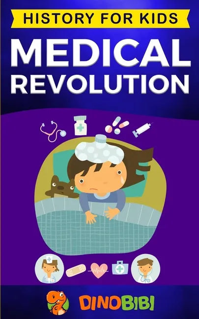 Medical Revolution: History for kids: Medical Inventions 1700s to Present - Paperback