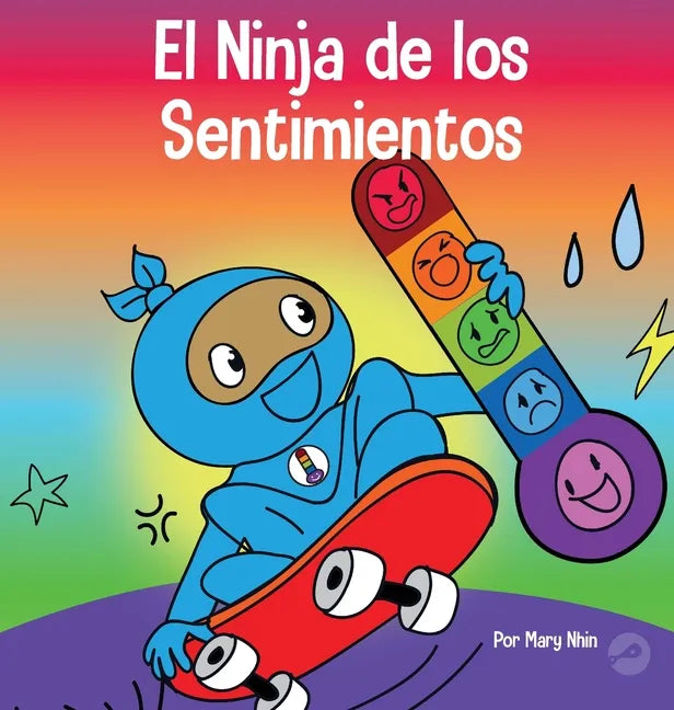 El Ninja de los Sentimientos: Un libro infantil social y emocional sobre emociones y sentimientos: tristeza, ira, ansiedad - Hardcover