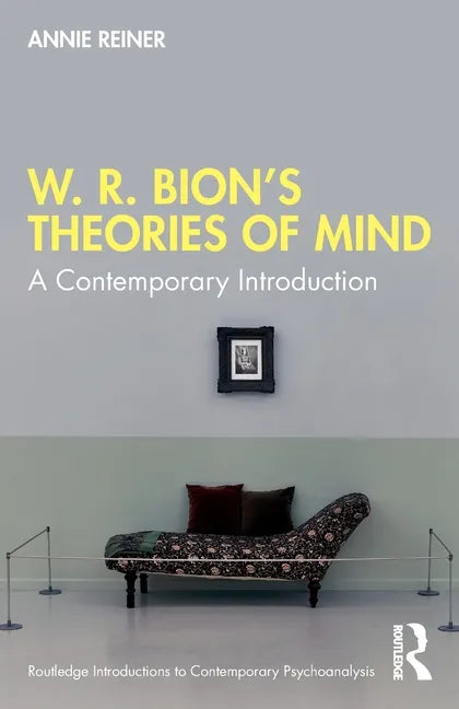 W. R. Bion's Theories of Mind: A Contemporary Introduction - Paperback