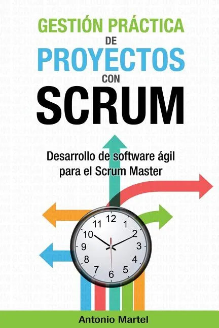 Gestión práctica de proyectos con Scrum: Desarrollo de software ágil para el Scrum Master - Paperback