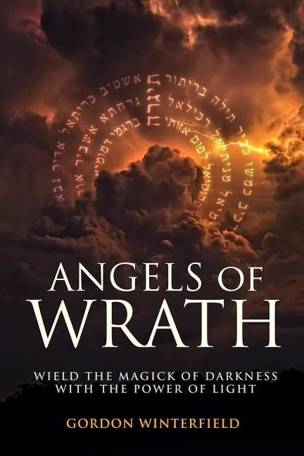 Angels of Wrath: Wield the Magick of Darkness with the Power of Light - Paperback