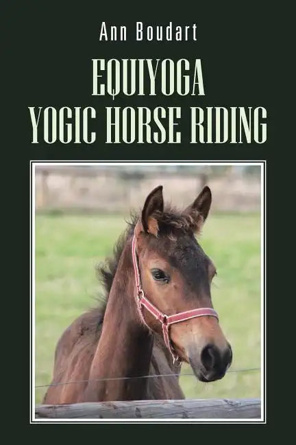 Equiyoga Yogic Horse Riding: Fathom the Myth of the Centaur - Paperback