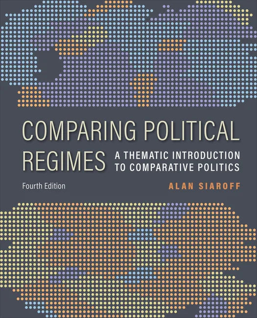 Comparing Political Regimes: A Thematic Introduction to Comparative Politics, Fourth Edition - Paperback