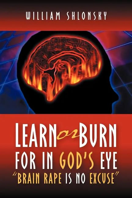 Learn or Burn For In God's Eye "Brain Rape is No Excuse" - Paperback