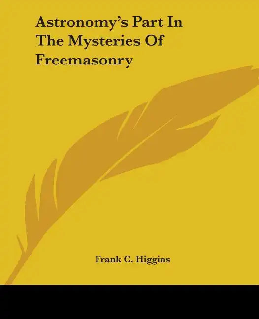 Astronomy's Part in the Mysteries of Freemasonry - Paperback