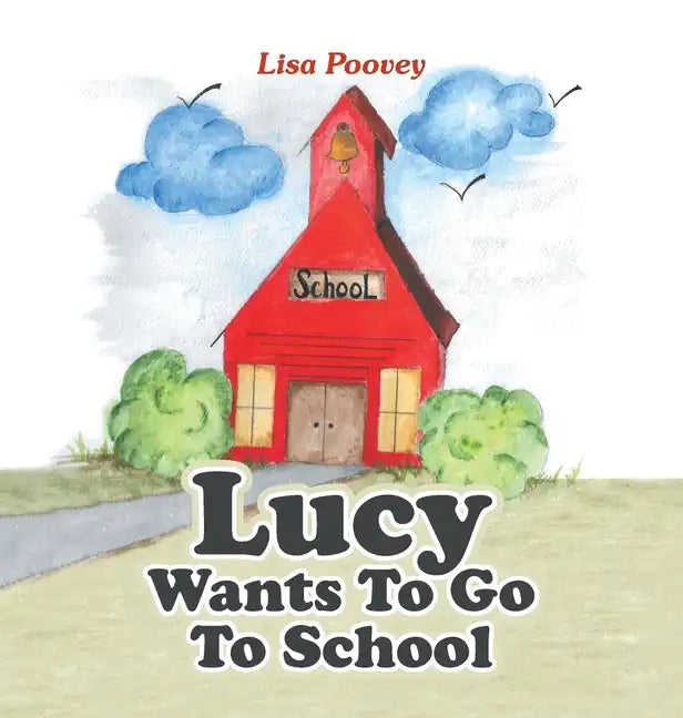 Lucy Wants to Go to School - Hardcover