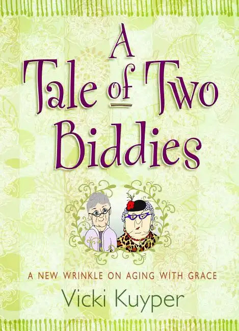 A Tale of Two Biddies: A New Wrinkle on Aging with Grace - Hardcover