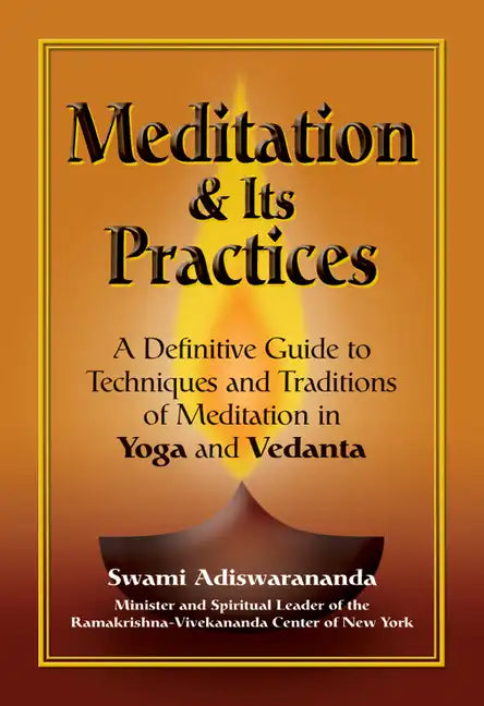 Meditation & Its Practices: A Definitive Guide to Techniques and Traditions of Meditation in Yoga and Vedanta - Paperback