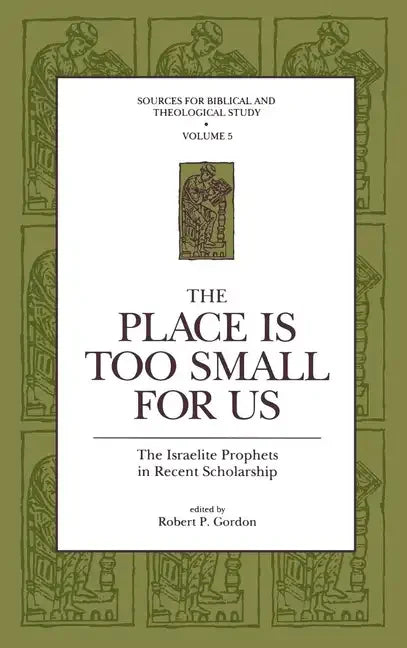 The Place Is Too Small for Us: The Israelite Prophets in Recent Scholarship - Hardcover