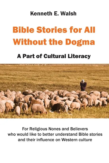 Bible Stories For All Without the Dogma: A Part of Cultural Literacy - Paperback