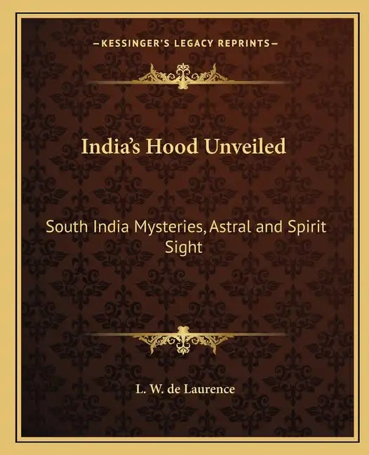 India's Hood Unveiled: South India Mysteries, Astral and Spirit Sight - Paperback