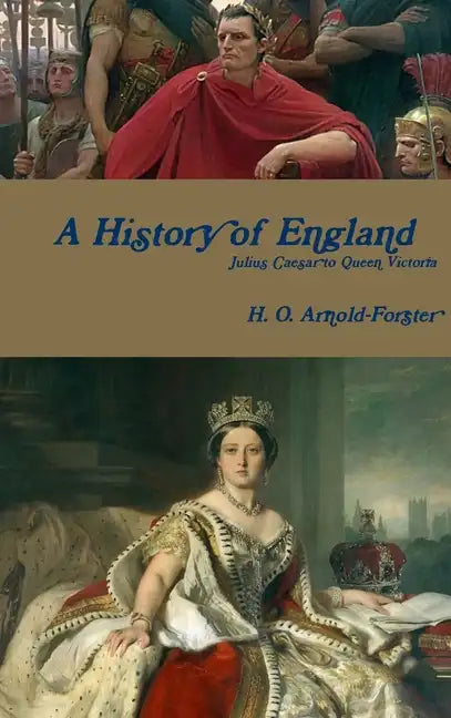 A History of England, Julius Caesar to Queen Victoria - Hardcover