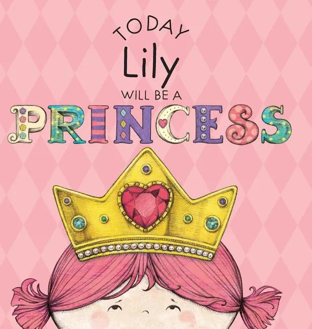Today Lily Will Be a Princess - Hardcover