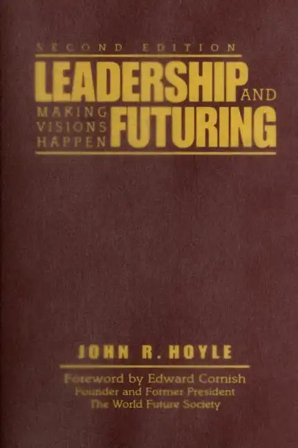 Leadership and Futuring: Making Visions Happen - Hardcover