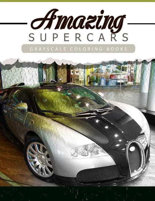 Amazing Super Car: Grayscale coloring booksfor adults Anti-Stress Art Therapy for Busy People (Adult Coloring Books Series, grayscale fan - Paperback