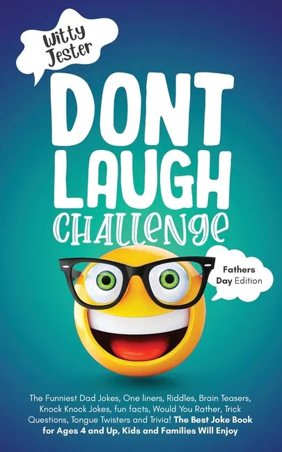Don't Laugh Challenge - Father's Day Edition: The Funniest Dad Jokes, One liners, Riddles, Brain Teasers, Knock Knock Jokes, fun facts, Would You Rath - Paperback