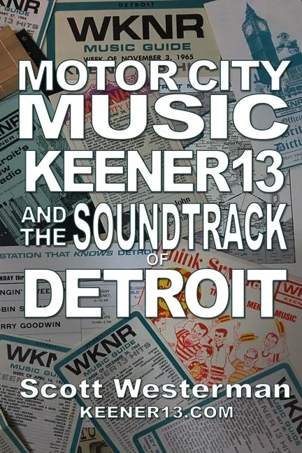 Motor City Music: Keener 13 and the Soundtrack of Detroit - Paperback