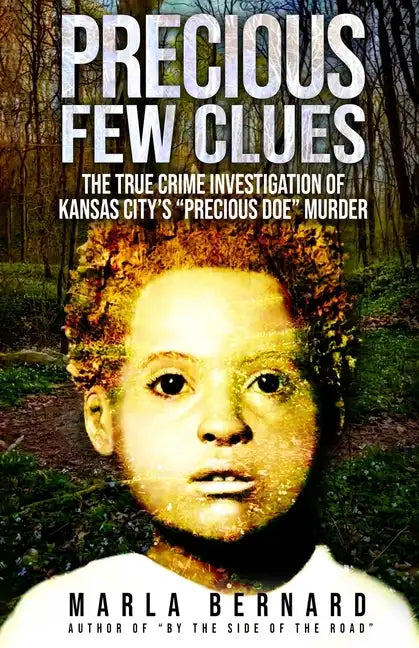 Precious Few Clues: The True Crime Investigation Of Kansas City's "Precious Doe" Murder - Paperback
