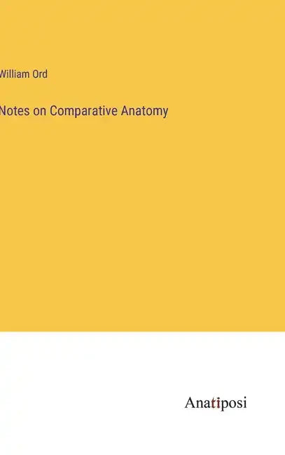 Notes on Comparative Anatomy - Hardcover