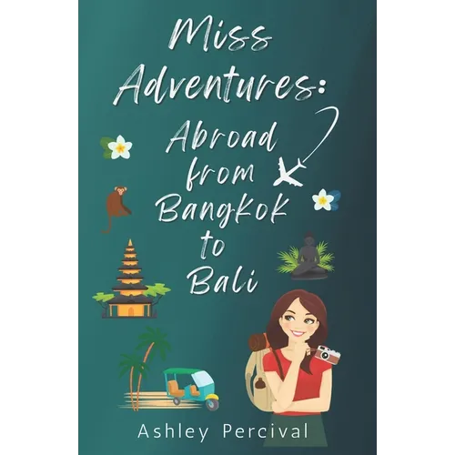 Miss Adventures: Abroad from Bangkok to Bali - Paperback