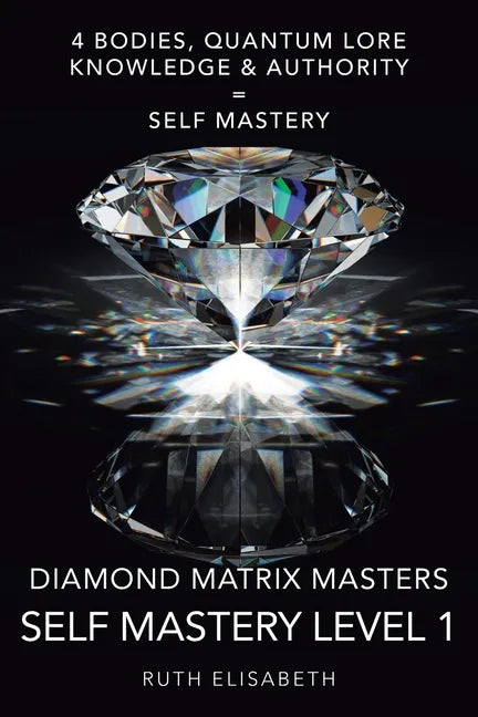 Diamond Matrix Masters: Self Mastery Level 1 - Paperback