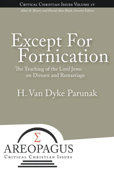 Except for Fornication: The Teaching of the Lord Jesus on Divorce and Remarriage - Paperback