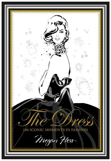The Dress: 100 Iconic Moments in Fashion - Hardcover